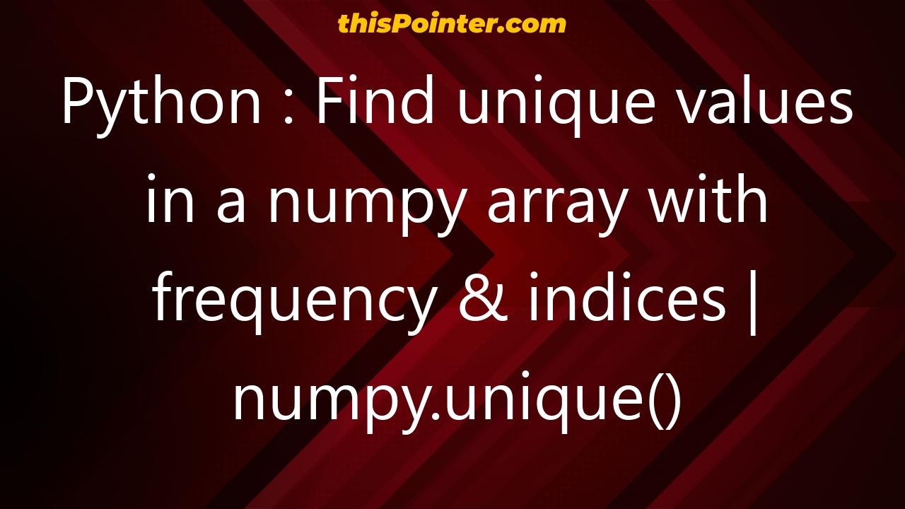 python-find-unique-values-in-a-numpy-array-with-frequency-indices