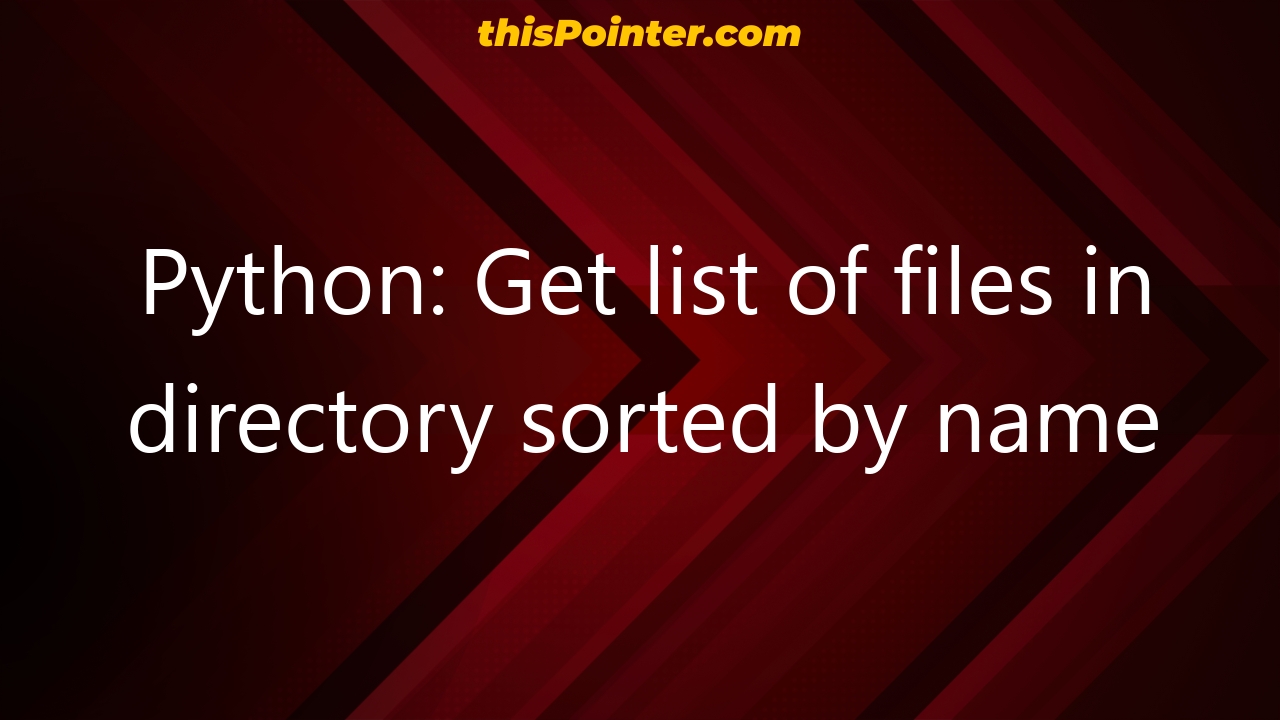 Python Get List Of Files In Directory Sorted By Name ThisPointer