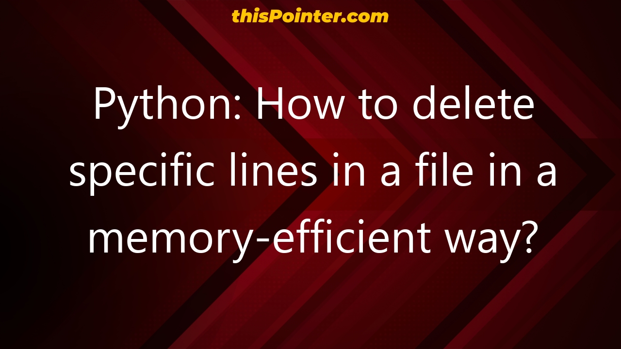 python-how-to-delete-specific-lines-in-a-file-in-a-memory-efficient