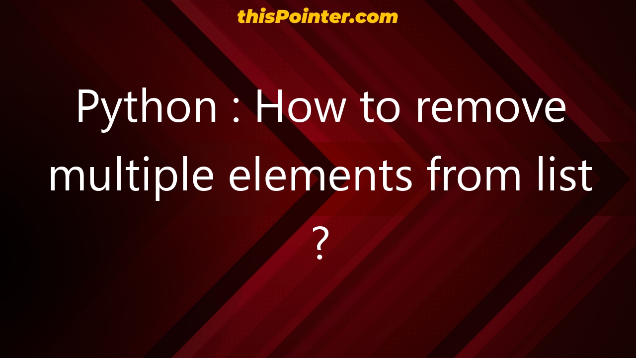 python-how-to-remove-multiple-elements-from-list-thispointer