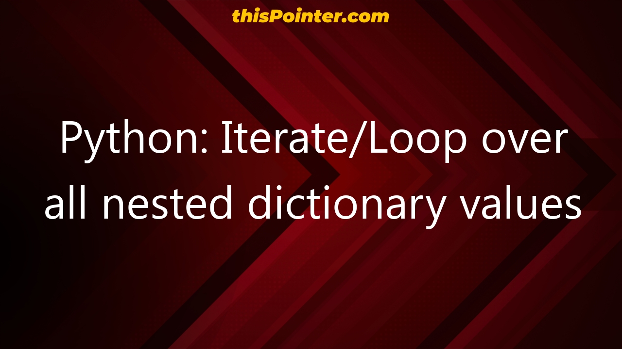 Python Iterate Loop Over All Nested Dictionary Values 7793 
