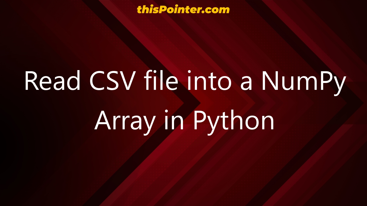 Read Csv File Into A Numpy Array In Python Thispointer 6874