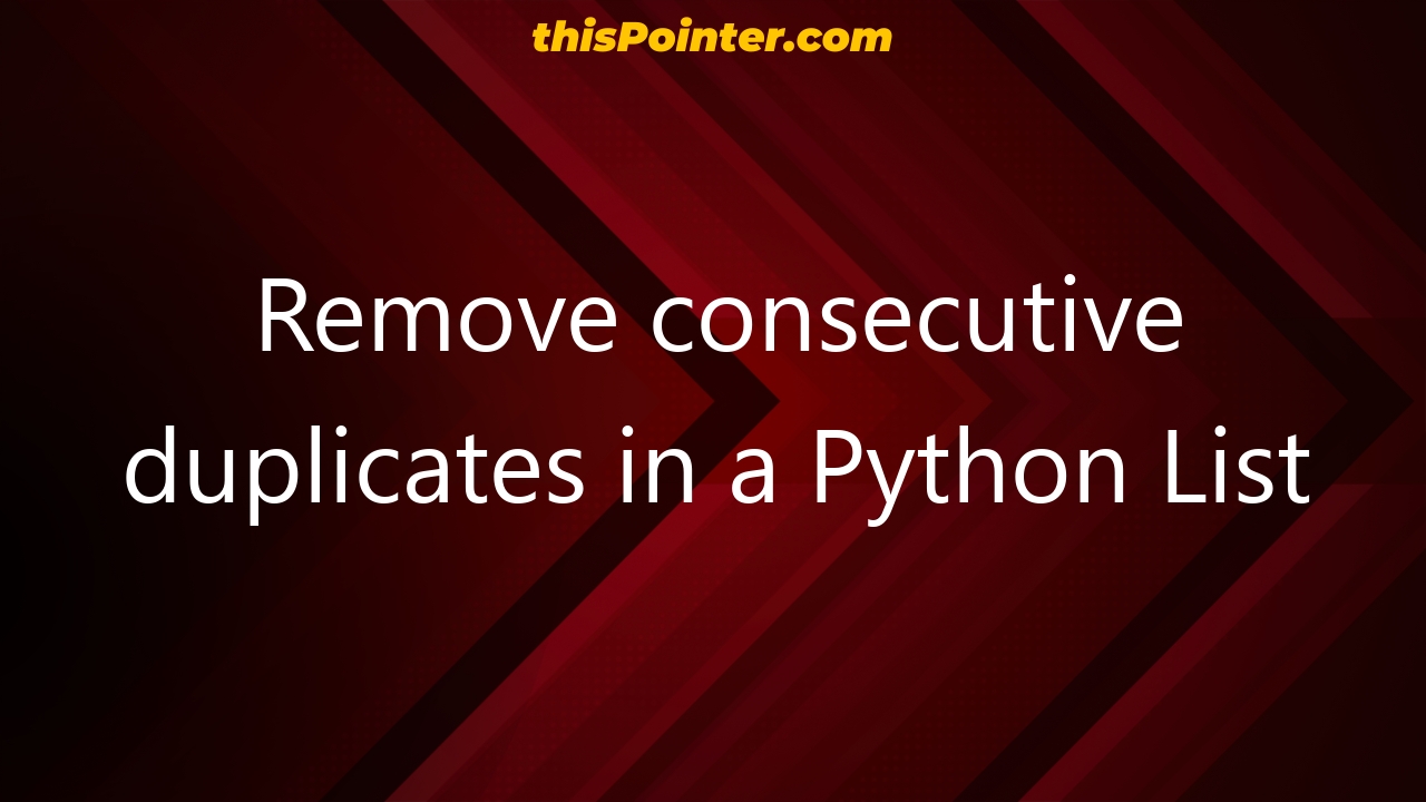 remove-consecutive-duplicates-in-a-python-list-thispointer