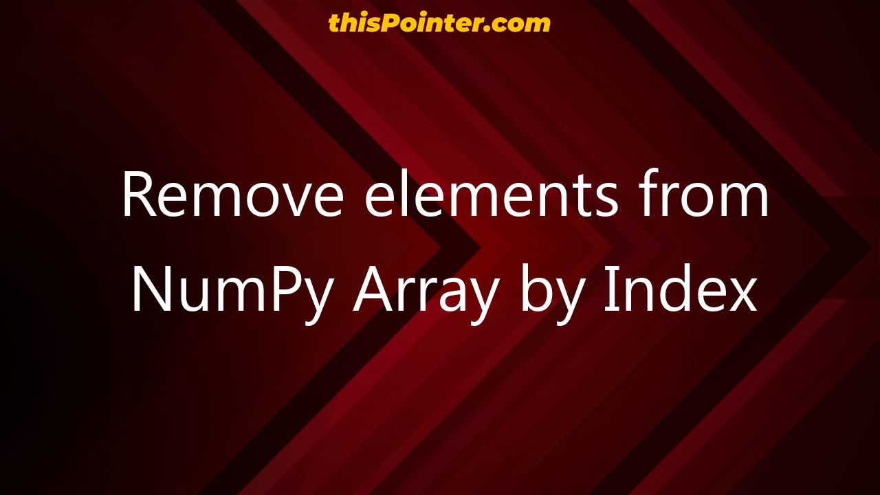 remove-elements-from-numpy-array-by-index-thispointer