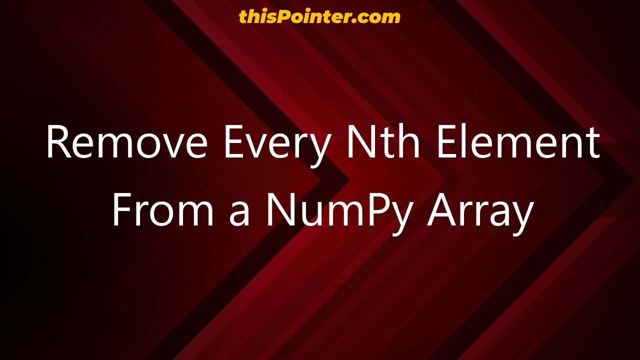 remove-every-nth-element-from-a-numpy-array-thispointer