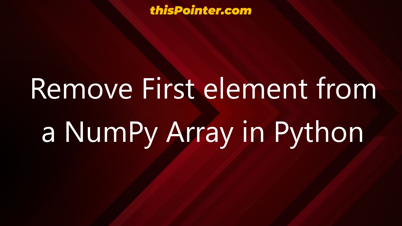 remove-first-element-from-a-numpy-array-in-python-thispointer