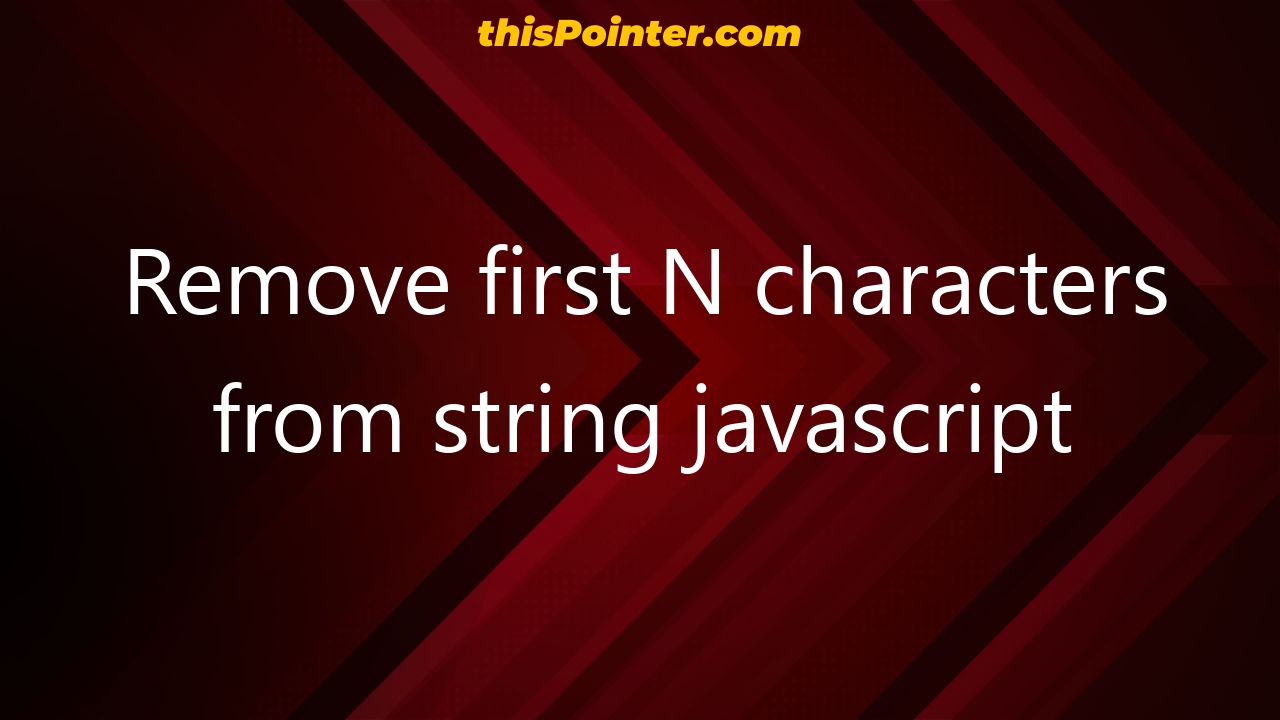 Remove First N Characters From String Javascript ThisPointer