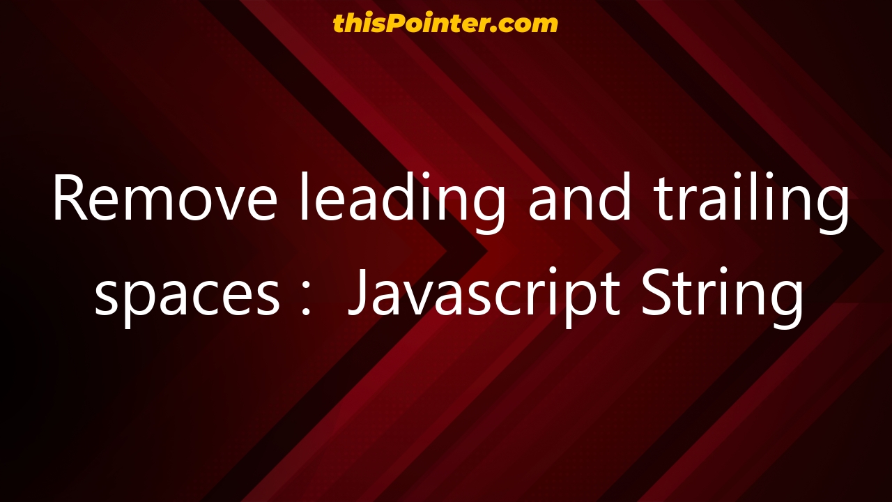 remove-leading-and-trailing-spaces-javascript-string-thispointer