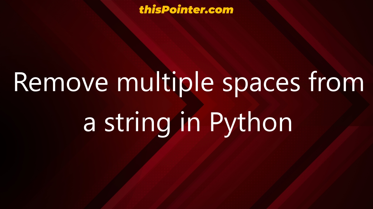 remove-multiple-spaces-from-a-string-in-python-thispointer