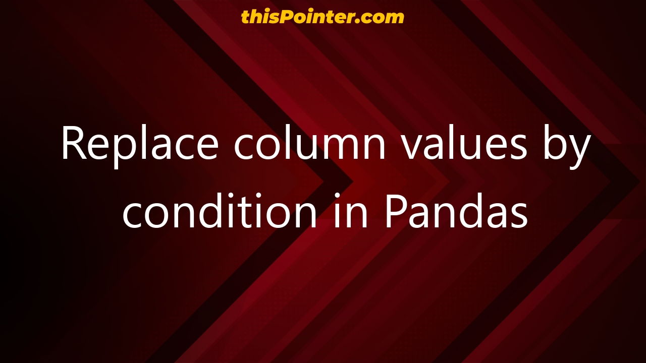 replace-column-values-by-condition-in-pandas-thispointer