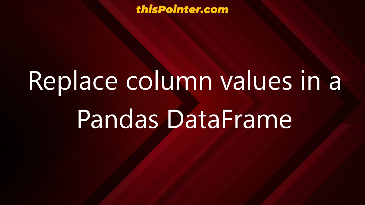 replace-column-values-in-a-pandas-dataframe-thispointer