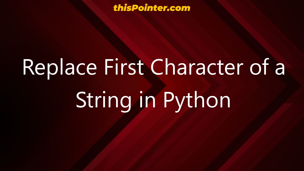 replace-first-character-of-a-string-in-python-thispointer