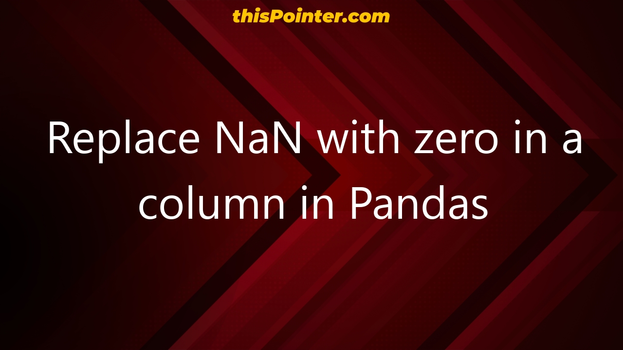 replace-nan-with-zero-in-a-column-in-pandas-thispointer