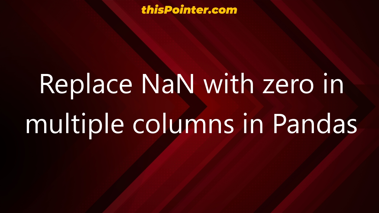 replace-nan-with-zero-in-multiple-columns-in-pandas-thispointer