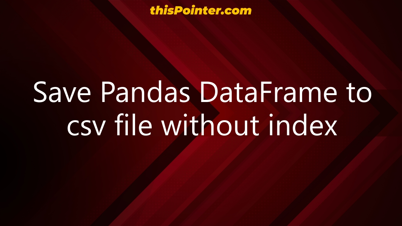 save-pandas-dataframe-to-csv-file-without-index-thispointer