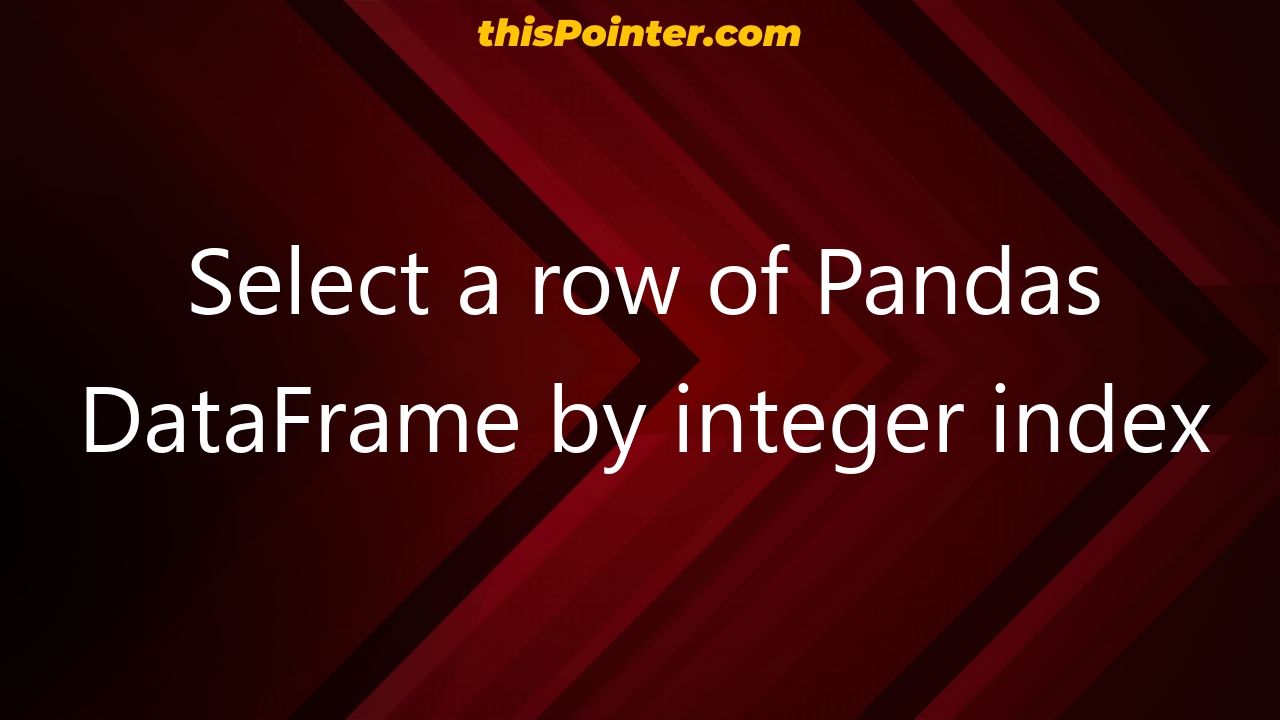 select-a-row-of-pandas-dataframe-by-integer-index-thispointer