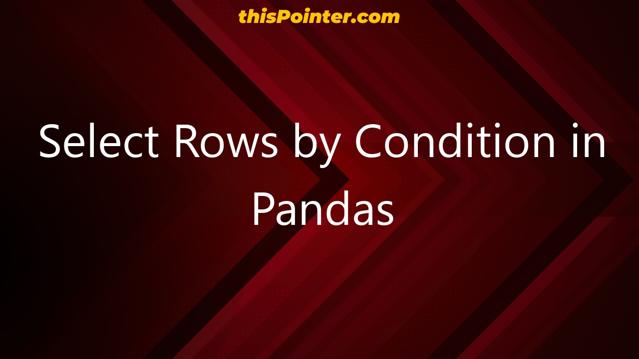 select-rows-by-condition-in-pandas-thispointer