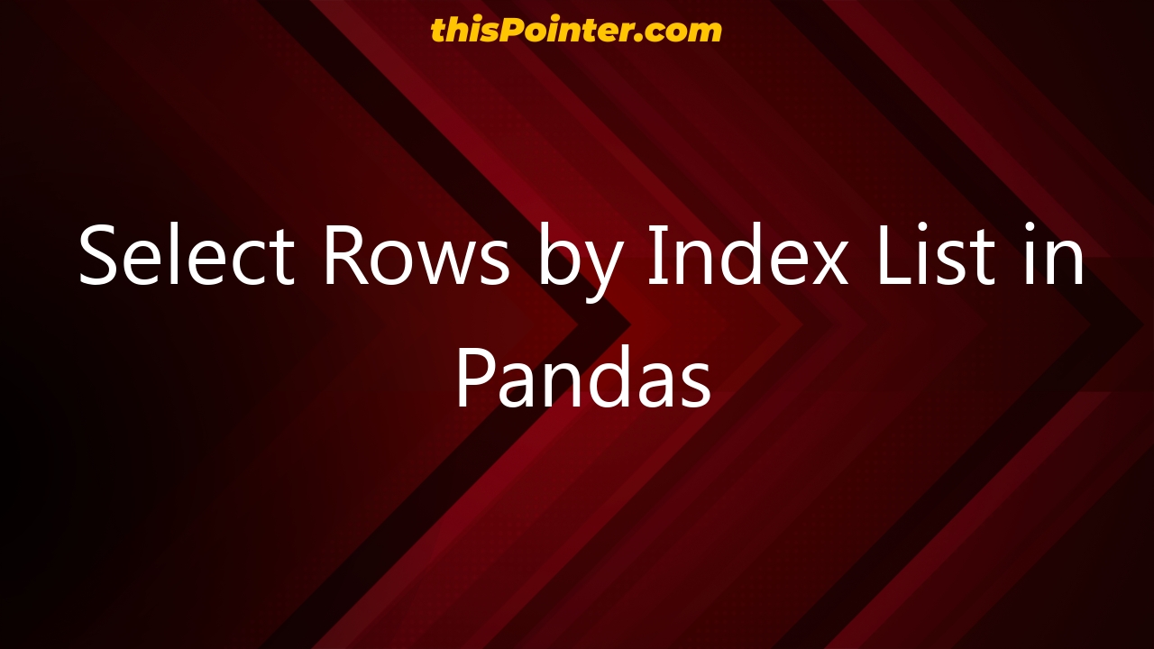 select-rows-by-index-list-in-pandas-thispointer