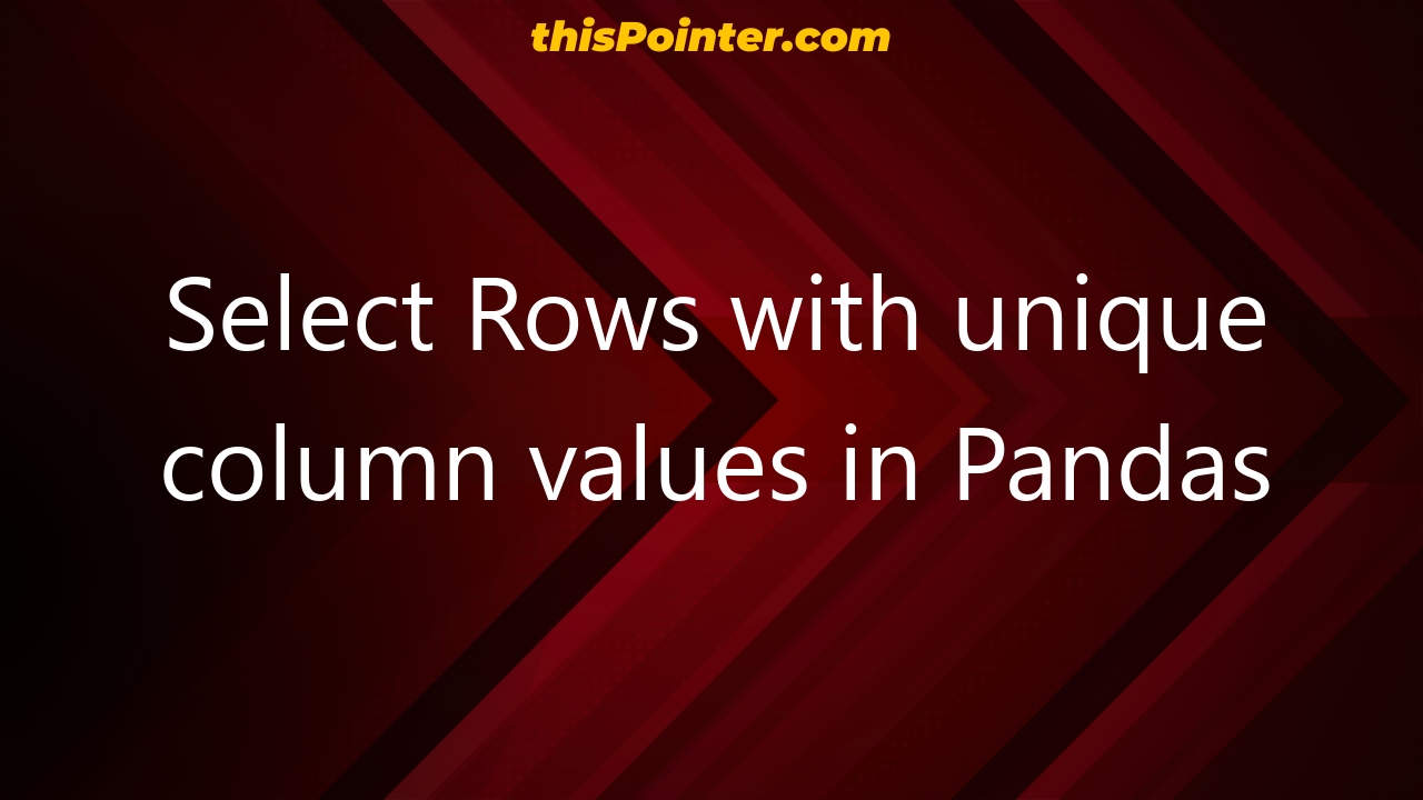 select-rows-with-unique-column-values-in-pandas-thispointer