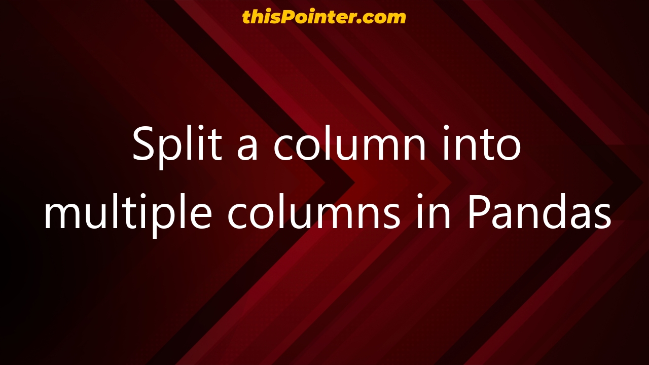 split-a-column-into-multiple-columns-in-pandas-thispointer