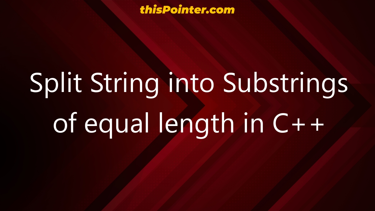 split-string-into-substrings-of-equal-length-in-c-thispointer