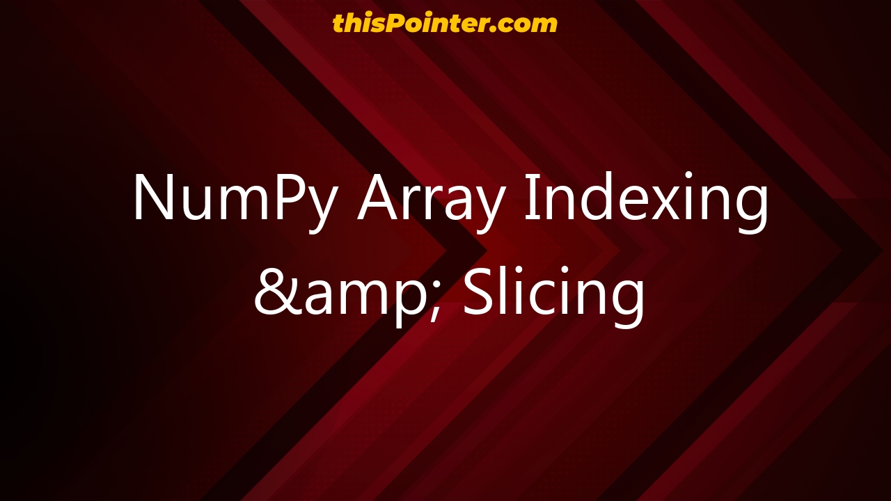 numpy-array-indexing-slicing-thispointer
